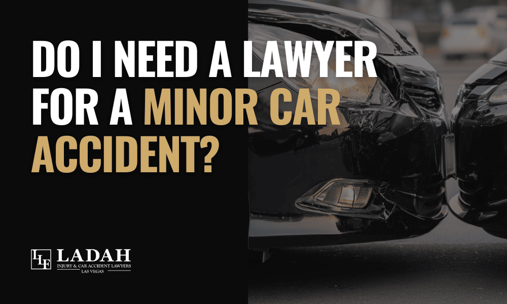 Do I Need a Lawyer for a Minor Car Accident? Ladah