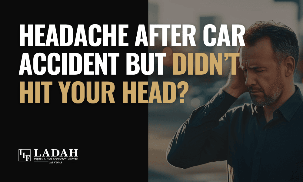 Headache After Car Accident but Didn't Hit Head - Ladah