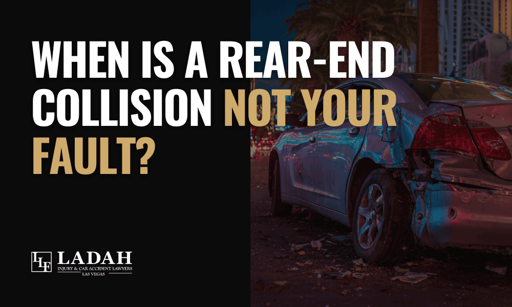 When is a Rear-End Collision Not Your Fault - Ladah Injury & Car Accident Lawyers Las Vegas