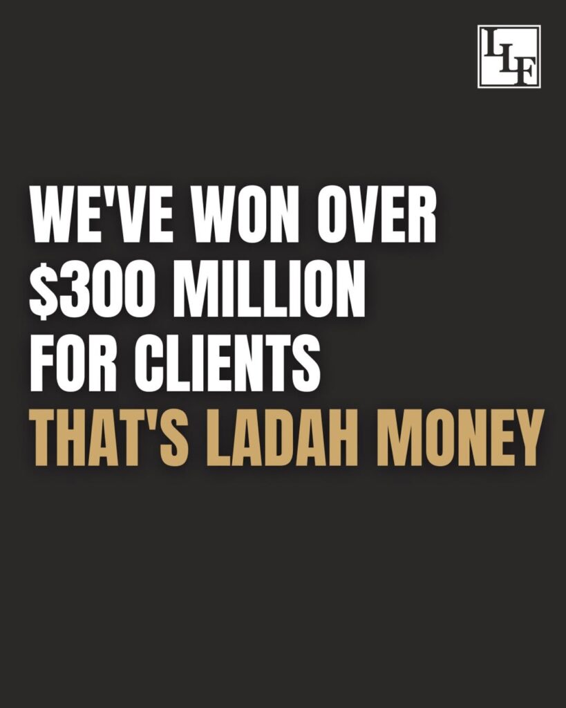 we've won over $300 million for clients in Las Vegas - that's Ladah Money