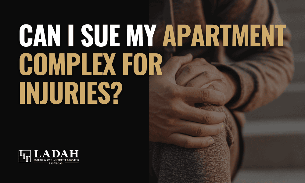 Can I Sue My Apartment Complex for Injuries? Ladah Injury & Car Accident Lawyers Las Vegas
